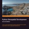 2nd Edition, Python Geospatial Development - Second Edition eBook