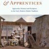 Art, Artisans and Apprentices: Apprentice Painters & Sculptors in the Early Modern British Tradition eBook