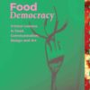 Food Democracy: Critical Lessons in Food, Communication, Design and Art, 1st Edition eBook