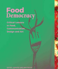 Food Democracy: Critical Lessons in Food, Communication, Design and Art, 1st Edition eBook