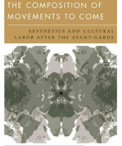Composition of Movements to Come: Aesthetics and Cultural Labour After the Avant-Garde, 1st Edition eBook