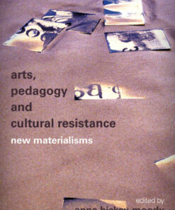 Arts, Pedagogy and Cultural Resistance: New Materialisms, 1st Edition eBook