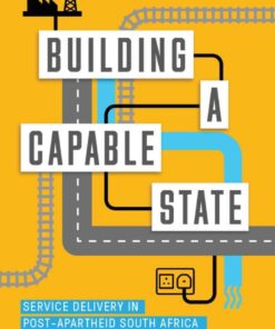 Building a Capable State: Service Delivery in Post-Apartheid South Africa, 1st Edition eBook