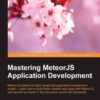 Mastering MeteorJS Application Development, 1st Edition eBook