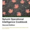 Splunk Operational Intelligence Cookbook - Second Edition eBook