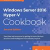 Windows Server 2016 Hyper-V Cookbook - Second Edition eBook