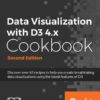 Data Visualization with D3 4.x Cookbook - Second Edition eBook
