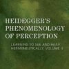 Heidegger's Phenomenology of Perception: Learning to See and Hear Hermeneutically, 1st Edition eBook