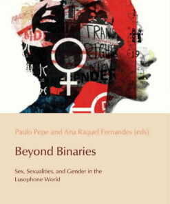 Beyond Binaries: Sex, Sexualities and Gender in the Lusophone World, 1st Edition eBook
