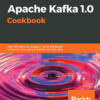Apache Kafka 1.0 Cookbook: Over 100 practical recipes on using distributed enterprise messaging to handle real-time data, 1st Edition eBook