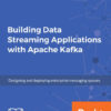 Building Data Streaming Applications with Apache Kafka, 1st Edition eBook