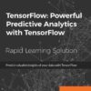 TensorFlow: Powerful Predictive Analytics with TensorFlow: Predict valuable insights of your data with TensorFlow, 1st Edition eBook