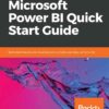 Microsoft Power BI Quick Start Guide: Build dashboards and visualizations to make your data come to life, 1st Edition eBook