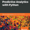 Hands-On Predictive Analytics with Python: Master the complete predictive analytics process, from problem definition to model deployment, 1st Edition eBook