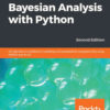Bayesian Analysis with Python2nd Edition, Introduction to statistical modeling and probabilistic programming using PyMC3 and ArviZ, 2nd Edition eBook