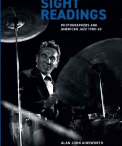 Sight Readings: Photographers and American Jazz, 1900-60, 1st Edition eBook