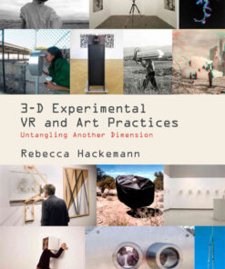 3-D Experimental VR and Art Practices: Untangling Another Dimension, 1st Edition eBook