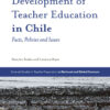 Historical Development of Teacher Education in Chile: Facts, Policies and Issues eBook