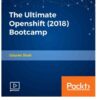 The Ultimate Openshift (2018) Bootcamp, 1st Edition eBook