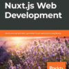 Hands-on Nuxt.js Web Development: Build universal and static-generated Vue.js applications using Nuxt.js, 1st Edition eBook