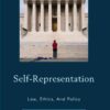 Self-Representation: Law, Ethics, And Policy eBook