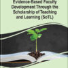 Evidence-Based Faculty Development Through the Scholarship of Teaching and Learning (SoTL) eBook