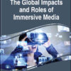 Handbook of Research on the Global Impacts and Roles of Immersive Media eBook