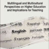 Handbook of Research on Multilingual and Multicultural Perspectives on Higher Education and Implications for Teaching eBook
