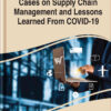Cases on Supply Chain Management and Lessons Learned From COVID-19 eBook