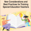New Considerations and Best Practices for Training Special Education Teachers eBook