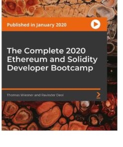 The Complete 2020 Ethereum and Solidity Developer Bootcamp, 1st Edition eBook