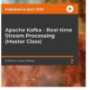 Apache Kafka : Real-time Stream Processing (Master Class), 1st Edition eBook