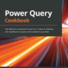 Power Query Cookbook: Use effective and powerful queries in Power BI Desktop and Dataflows to prepare and transform your data, 1st Edition eBook