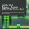 AWS Certified Database - Specialty (DBS-C01) Certification Guide: A comprehensive guide to becoming an AWS Certified Database specialist, 1st Edition eBook