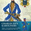 Charles XII's Karoliners: Volume 1, The Swedish Infantry & Artillery of the Great Northern War 1700-1721 eBook
