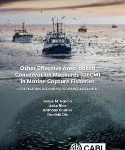 Other Effective Area-based Conservation Measures (OECM) in Marine Capture Fisheries: Identification, Use and Performance Assessment eBook