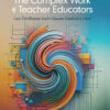 The Complex Work of Teacher Educators: Cases that Illustrate Teacher Educator Standards in Action eBook