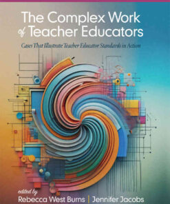 The Complex Work of Teacher Educators: Cases that Illustrate Teacher Educator Standards in Action eBook