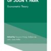 Essays in Honor of Joon Y. Park: Econometric Theory eBook