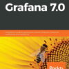Learn Grafana 7.0: A beginner's guide to getting well versed in analytics, interactive dashboards, and monitoring, 1st Edition eBook