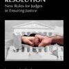 Judicial Dispute Resolution: New Roles for Judges in Ensuring Justice eBook