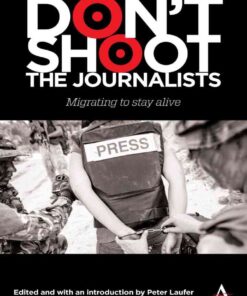 Don't Shoot the Journalists: Migrating to Stay Alive eBook