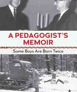 A Pedagogist’s Memoir: Some Boys Are Born Twice eBook