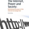 The Internet, Power and Society: Rethinking the Power of the Internet to Change Lives eBook