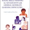 Social Skills Training for Adolescents with General Moderate Learning Difficulties eBook
