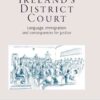 Ireland's District Court: Language, immigration and consequences for justice eBook