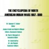 The Encyclopedia of North American Indian Wars, 1607–1890 [3 volumes] A Political, Social, and Military History [3 volumes] 1st Edition eBook