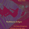 Flashback, Eclipse: The Political Imaginary of Italian Art in the 1960s eBook