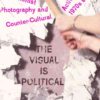 The Visual Is PoliticalFeminist Photography and Countercultural Activity in 1970s Britain eBook