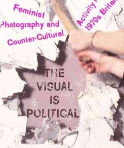 The Visual Is PoliticalFeminist Photography and Countercultural Activity in 1970s Britain eBook